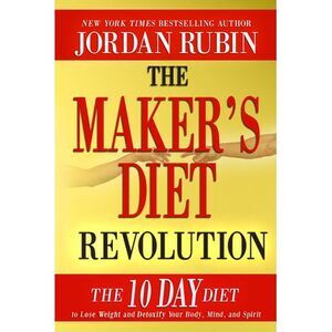 The Maker's Diet Revolution: The 10 Day Diet to Lose Weight and Detoxify Your Bo